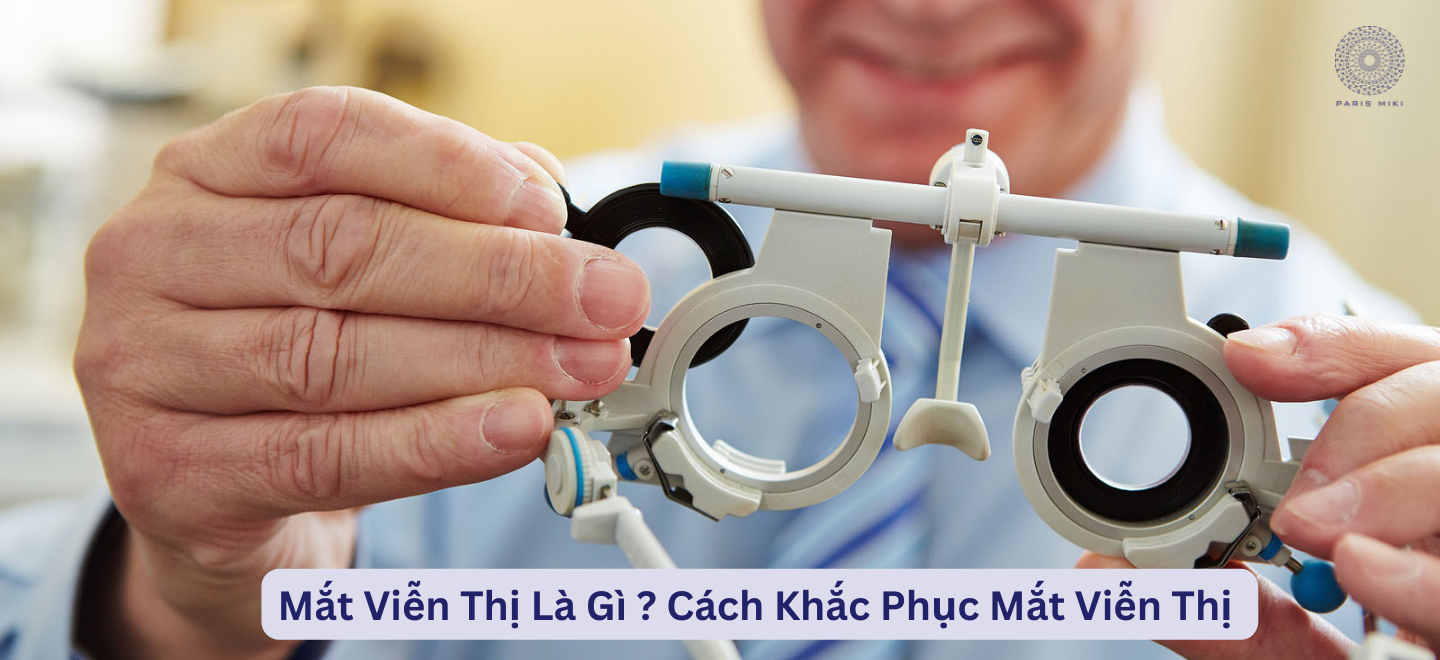 Mắt Viễn Thị Là Gì Cách Khắc Phục Mắt Viễn Thị 