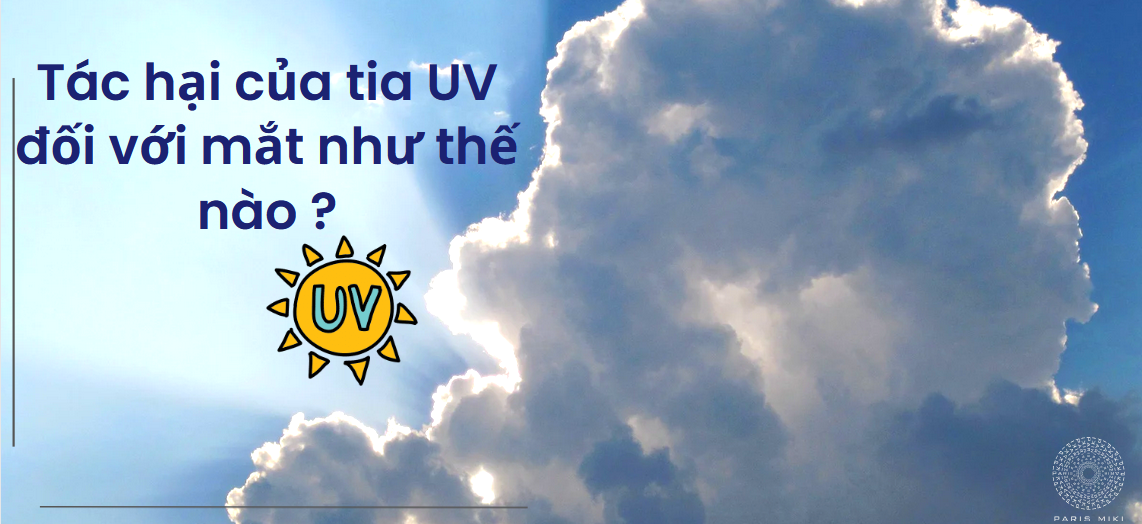 Tác hại của tia UV đối với mắt như thế nào ?