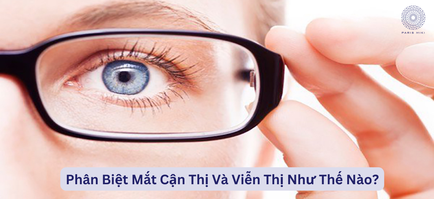 Phân Biệt Mắt Cận Thị Và Viễn Thị Như Thế Nào 